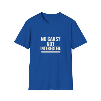 No Cars? Not Interested Unisex Softstyle T-Shirt | Funny Gift | Casual Wear | Car Enthusiasts | Gift Idea | Streetwear Style