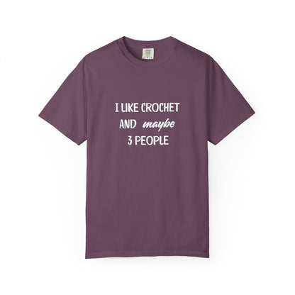 I Like Crochet And Maybe 3 People T-shirt | Crochet Lover Tee | Knitting Humor
