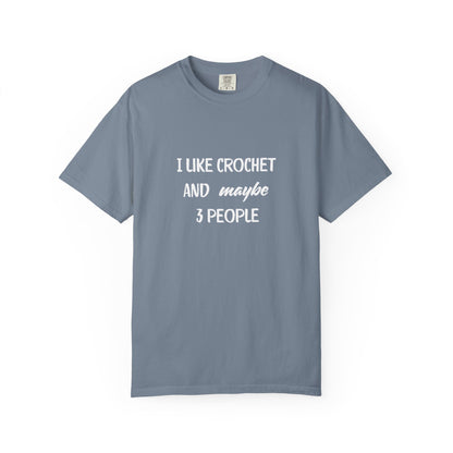 I Like Crochet And Maybe 3 People T-shirt | Crochet Lover Tee | Knitting Humor