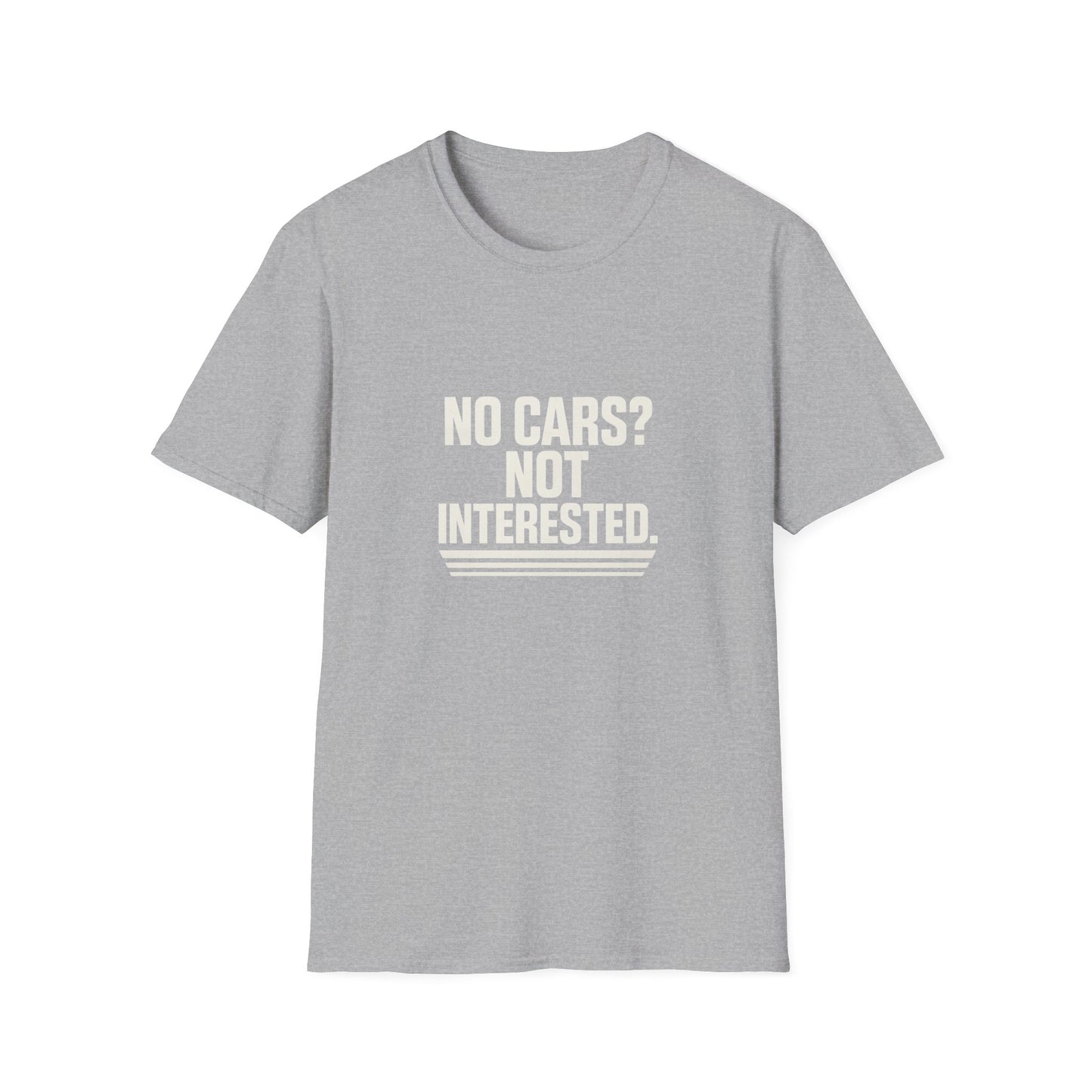 No Cars? Not Interested Unisex Softstyle T-Shirt | Funny Gift | Casual Wear | Car Enthusiasts | Gift Idea | Streetwear Style