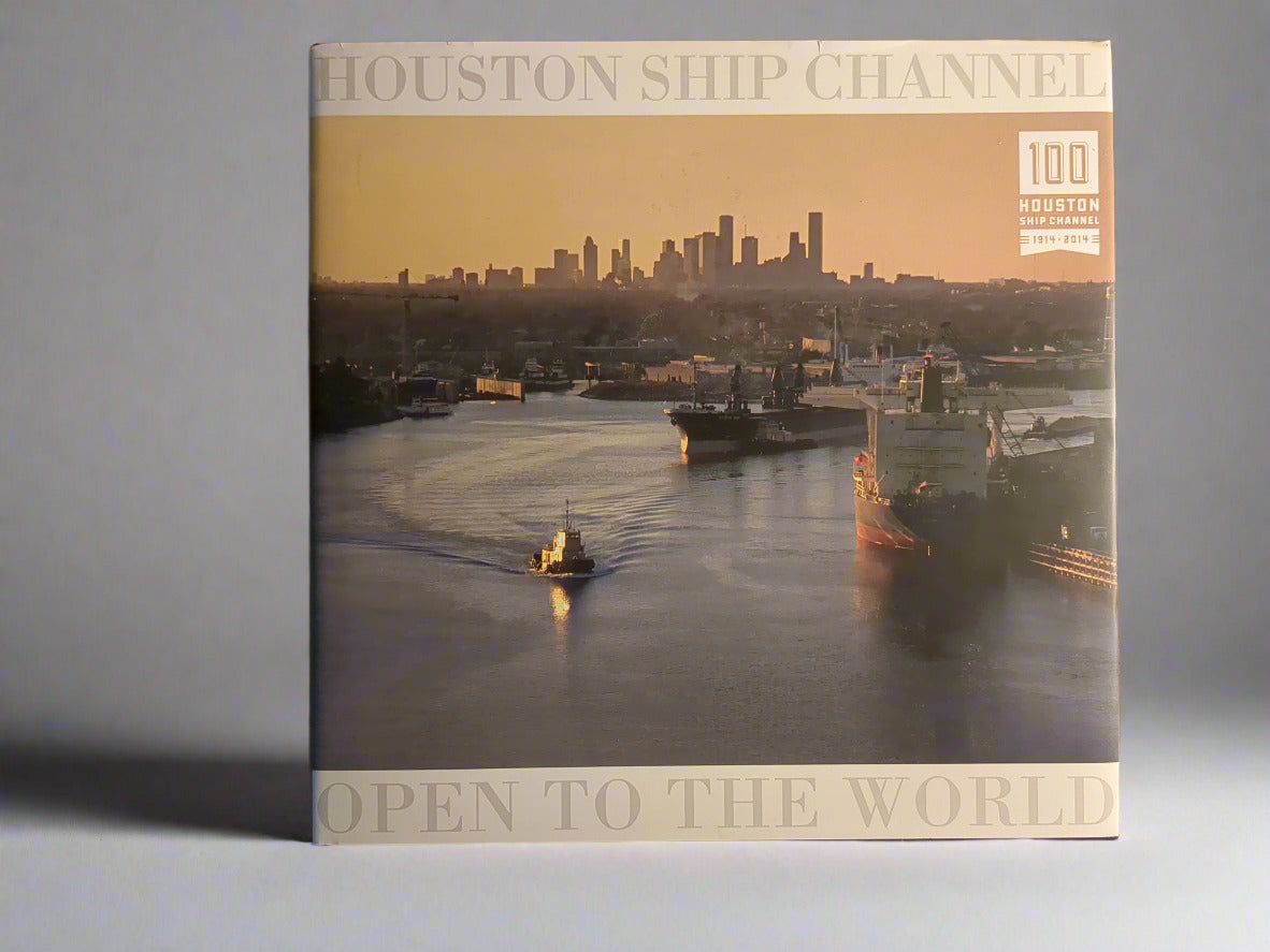 Houston Ship Channel: Open to the World