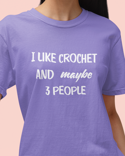 I Like Crochet And Maybe 3 People T-shirt | Crochet Lover Tee | Knitting Humor